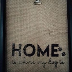 4 x 6 "Home is where my dog is" picture frame